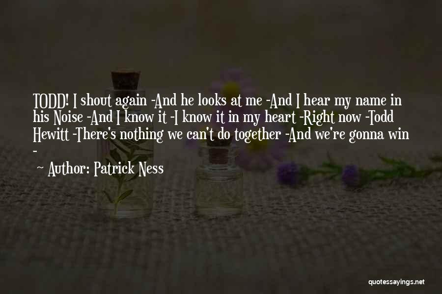 You Can't Win My Heart Quotes By Patrick Ness