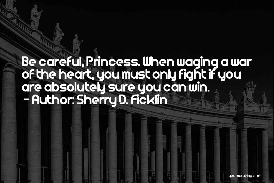 You Can't Win My Heart Quotes By Sherry D. Ficklin