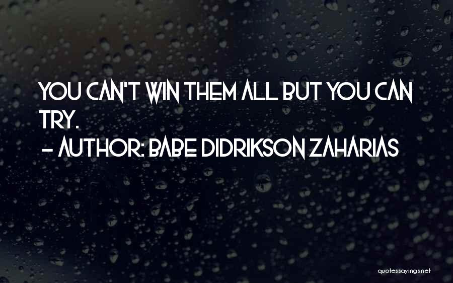 You Can't Win Them All Quotes By Babe Didrikson Zaharias