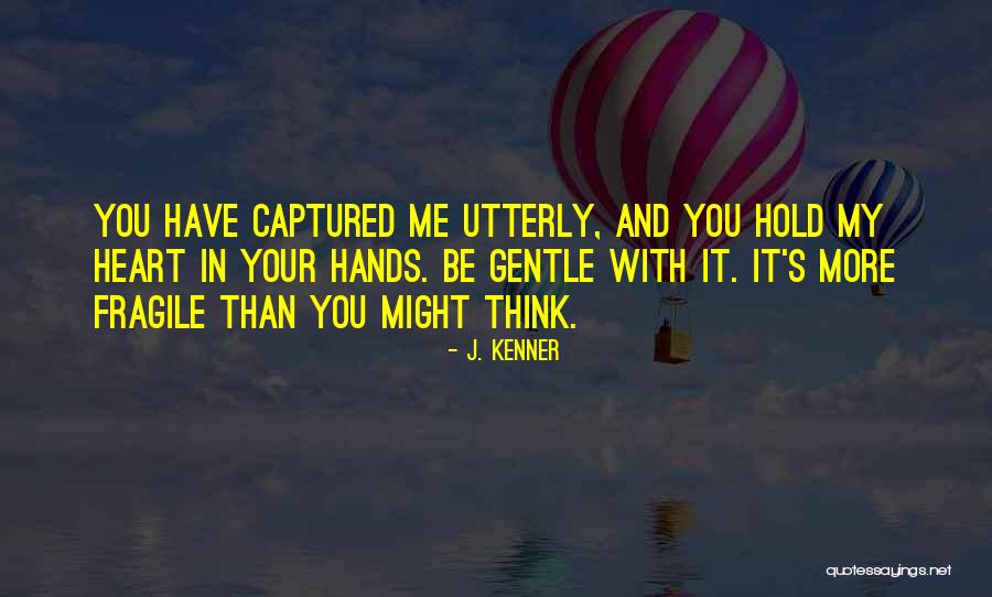 You Captured My Heart Quotes By J. Kenner