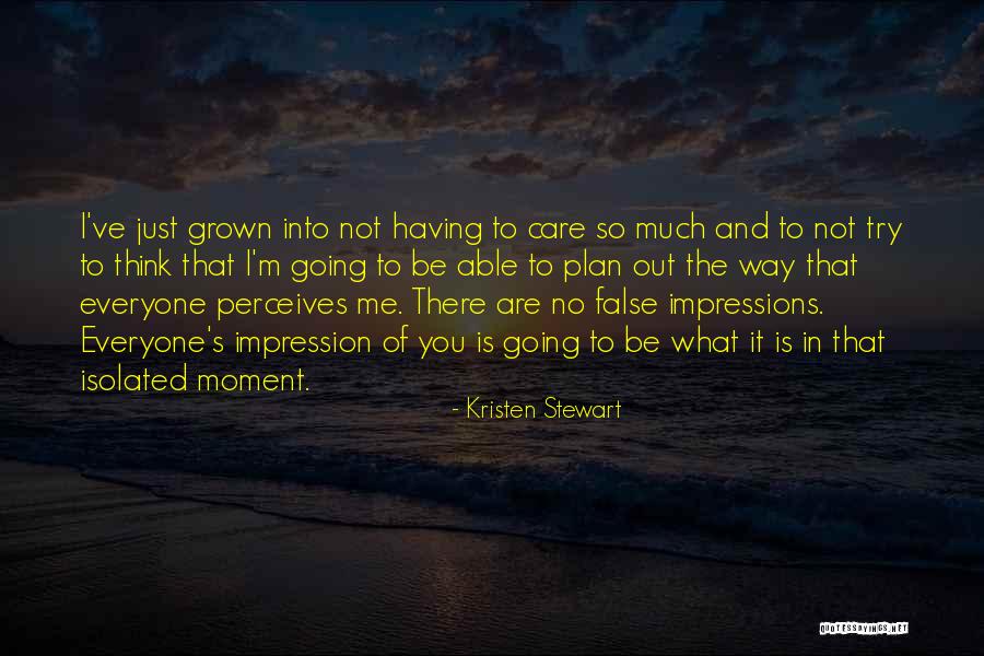 You Care Me So Much Quotes By Kristen Stewart