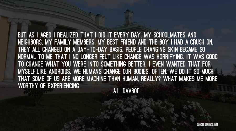 You Changed Me For The Better Quotes By A.L. Davroe
