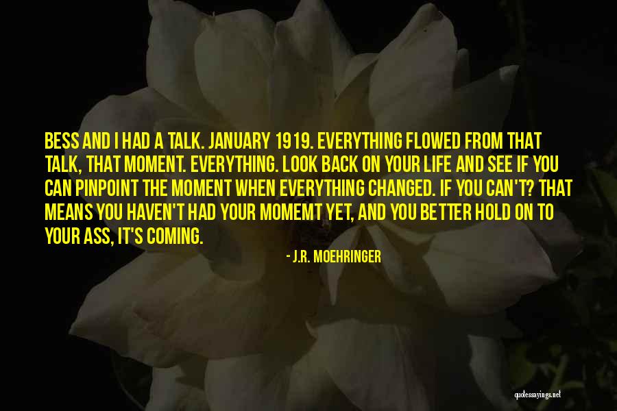 You Changed Me For The Better Quotes By J.R. Moehringer