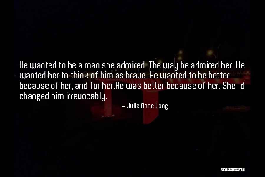 You Changed Me For The Better Quotes By Julie Anne Long You Changed Me For The Better Quotes By Julie Anne Long