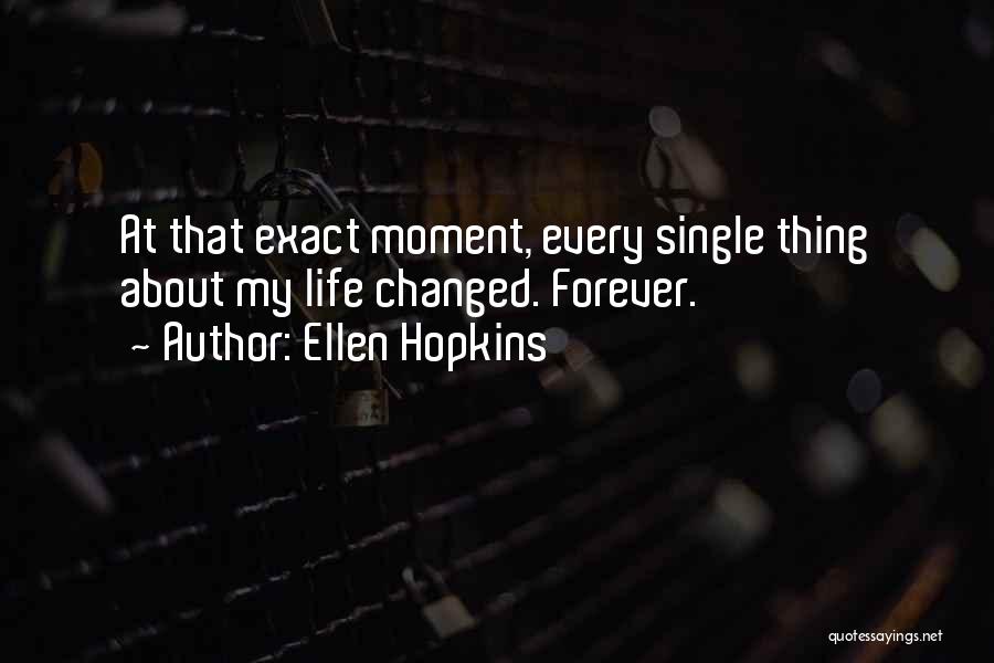 You Changed My Life Forever Quotes By Ellen Hopkins