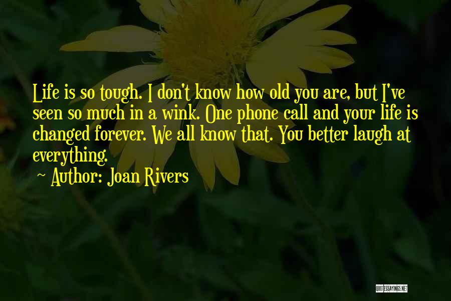 You Changed My Life Forever Quotes By Joan Rivers