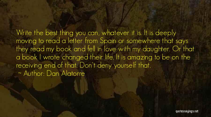 You Changed My Life Love Quotes By Dan Alatorre You Changed My Life Love Quotes By Dan Alatorre