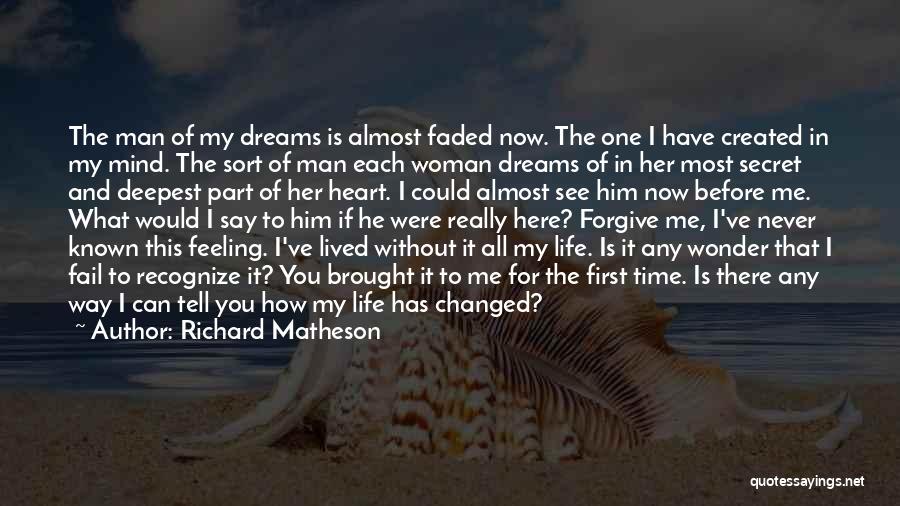 You Changed My Life Love Quotes By Richard Matheson