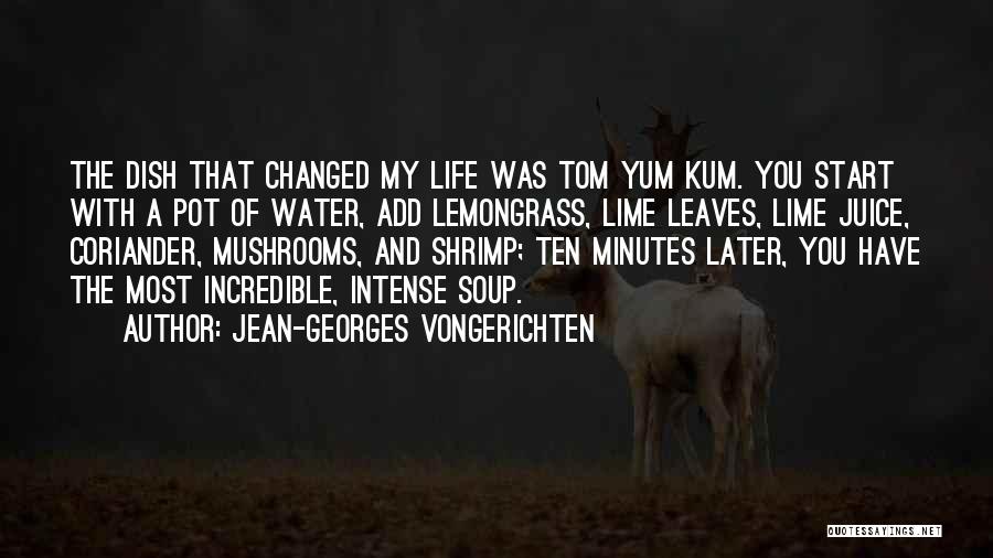 You Changed My Life Quotes By Jean-Georges Vongerichten