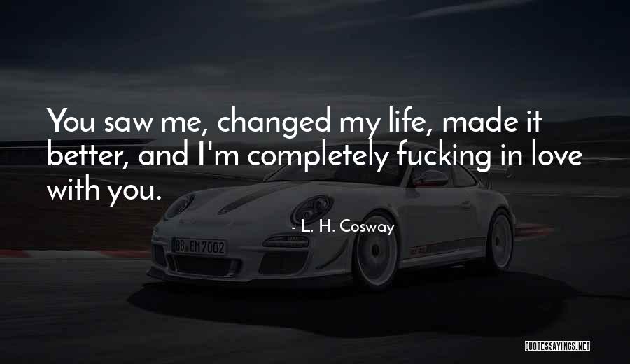 You Changed My Life Quotes By L. H. Cosway