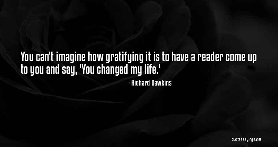 You Changed My Life Quotes By Richard Dawkins