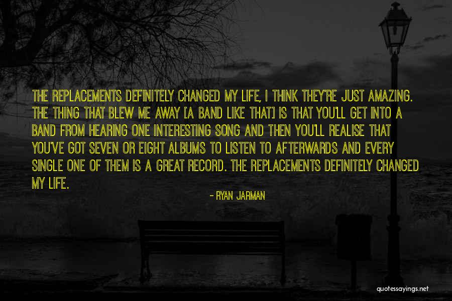 You Changed My Life Quotes By Ryan Jarman