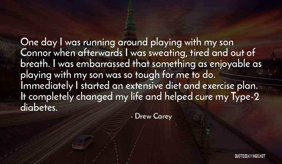 You Changed My Life Son Quotes By Drew Carey You Changed My Life Son Quotes By Drew Carey