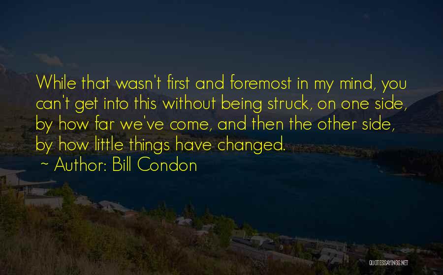 You Changed My Mind Quotes By Bill Condon