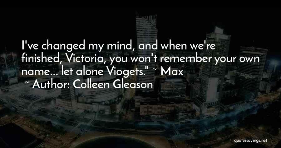 You Changed My Mind Quotes By Colleen Gleason