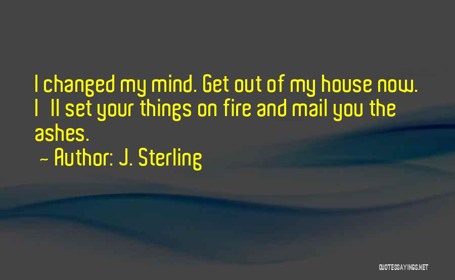 You Changed My Mind Quotes By J. Sterling