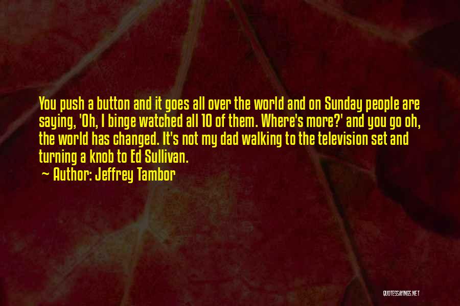 You Changed My World Quotes By Jeffrey Tambor