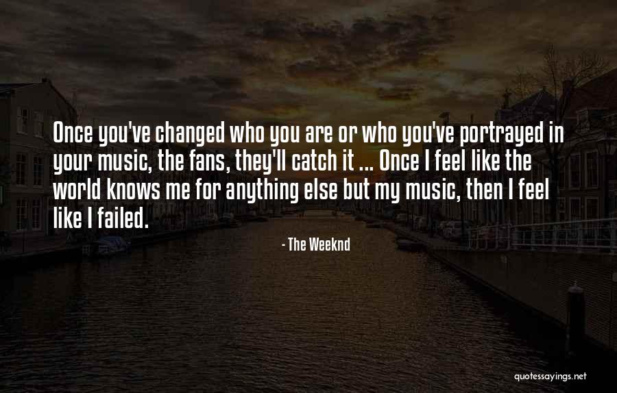 You Changed My World Quotes By The Weeknd You Changed My World Quotes By The Weeknd