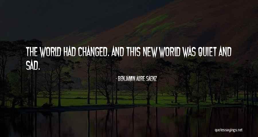 You Changed Sad Quotes By Benjamin Alire Saenz You Changed Sad Quotes By Benjamin Alire Saenz