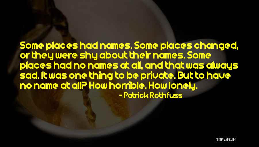 You Changed Sad Quotes By Patrick Rothfuss