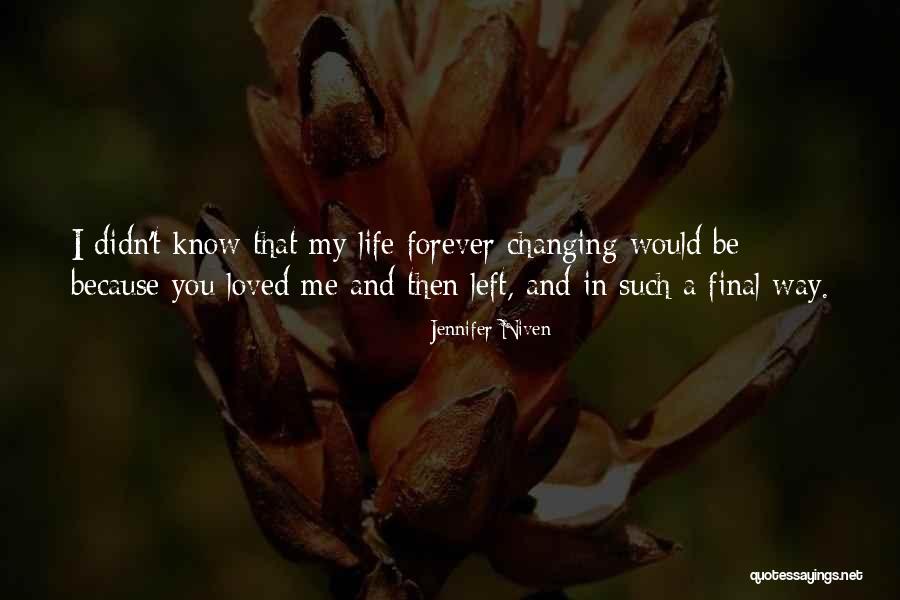 You Changing My Life Quotes By Jennifer Niven You Changing My Life Quotes By Jennifer Niven