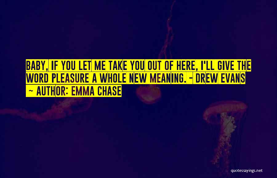 You Chase Me Quotes By Emma Chase