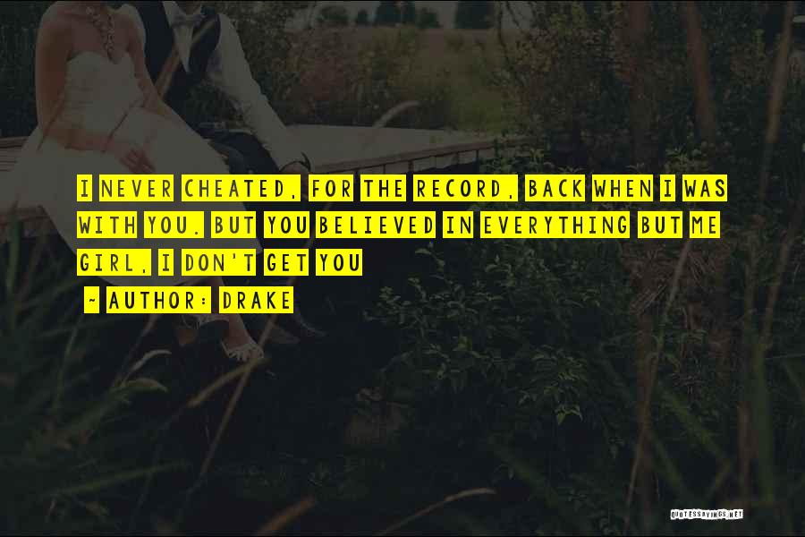 You Cheated Now You Want Me Back Quotes By Drake You Cheated Now You Want Me Back Quotes By Drake