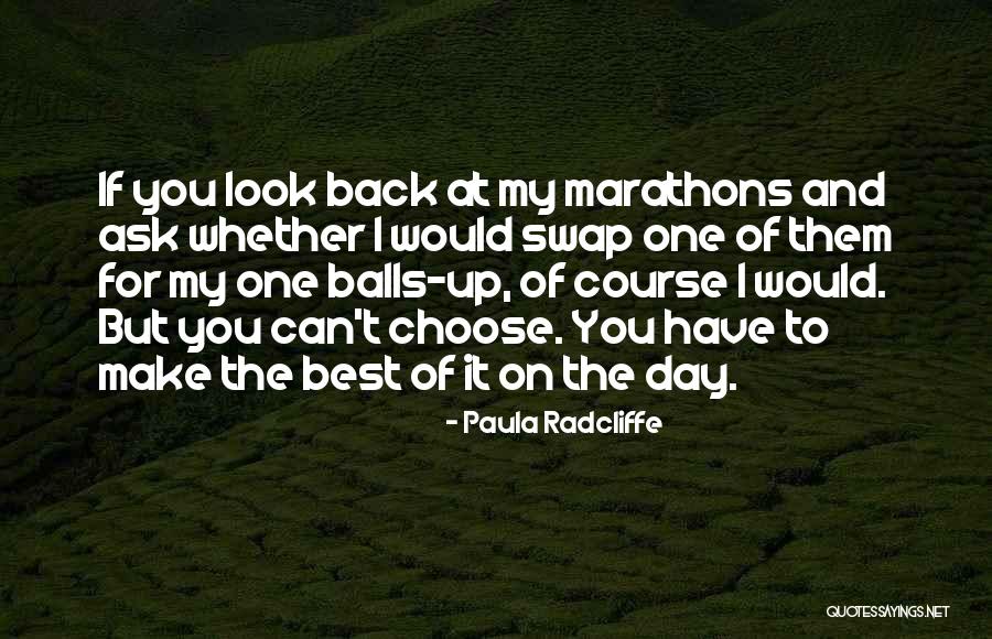 You Choose Them Quotes By Paula Radcliffe You Choose Them Quotes By Paula Radcliffe