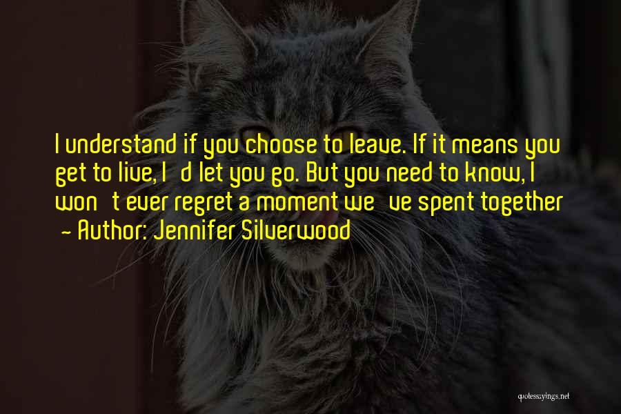 You Choose To Leave Quotes By Jennifer Silverwood