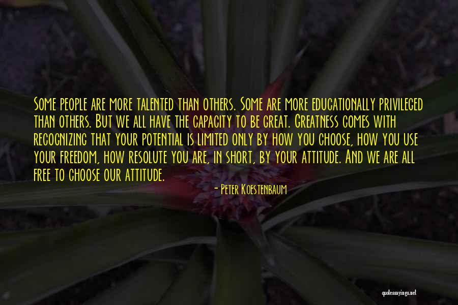 You Choose Your Attitude Quotes By Peter Koestenbaum You Choose Your Attitude Quotes By Peter Koestenbaum
