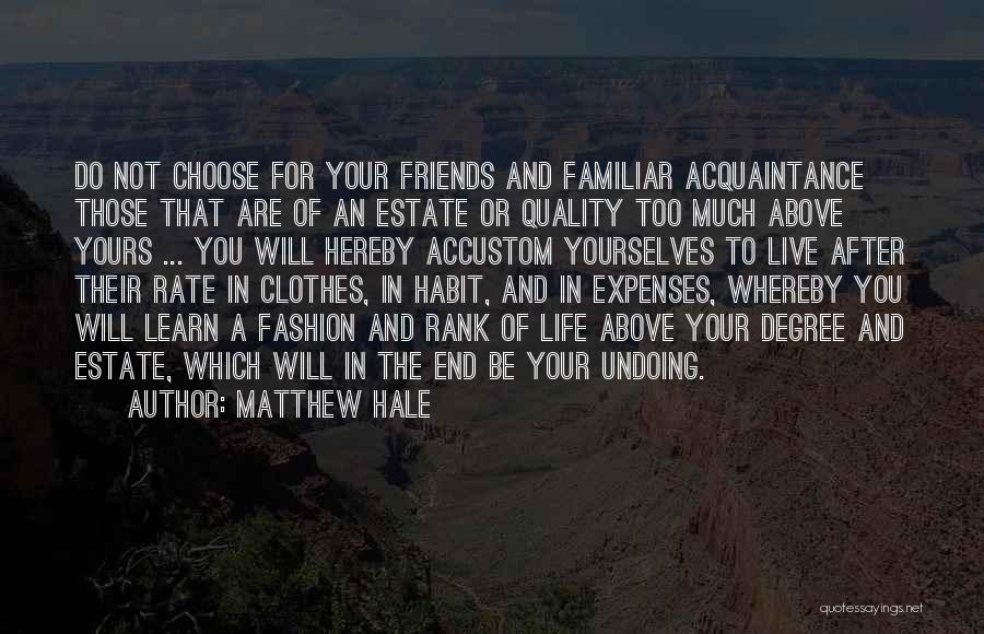 You Choose Your Friends Over Me Quotes By Matthew Hale