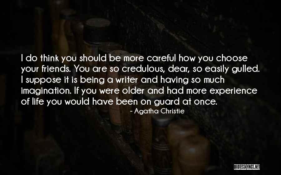 You Choose Your Friends Quotes By Agatha Christie