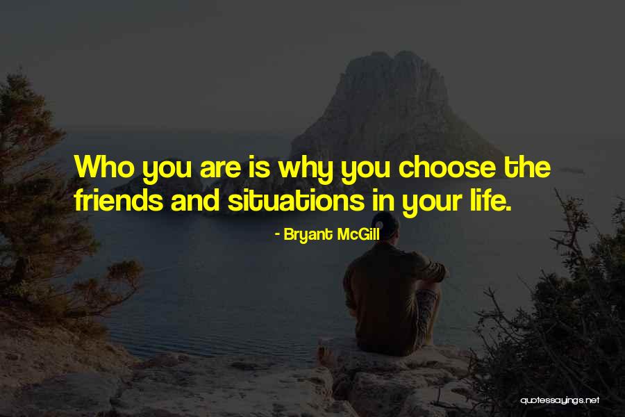 You Choose Your Friends Quotes By Bryant McGill