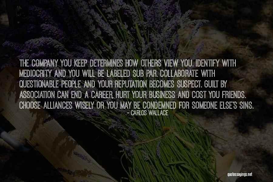 You Choose Your Friends Quotes By Carlos Wallace