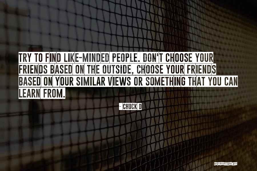 You Choose Your Friends Quotes By Chuck D