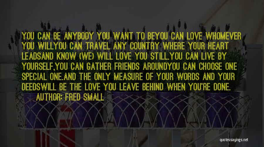You Choose Your Friends Quotes By Fred Small