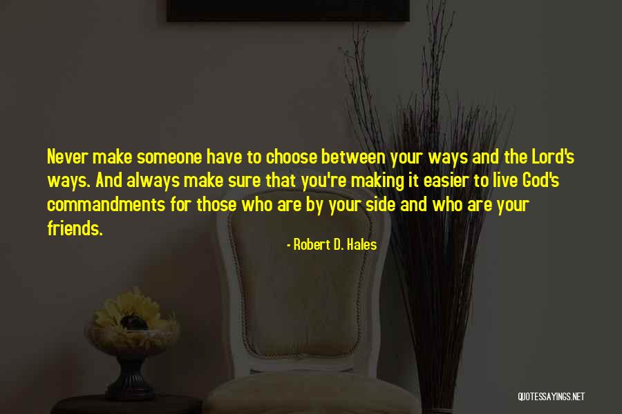 You Choose Your Friends Quotes By Robert D. Hales