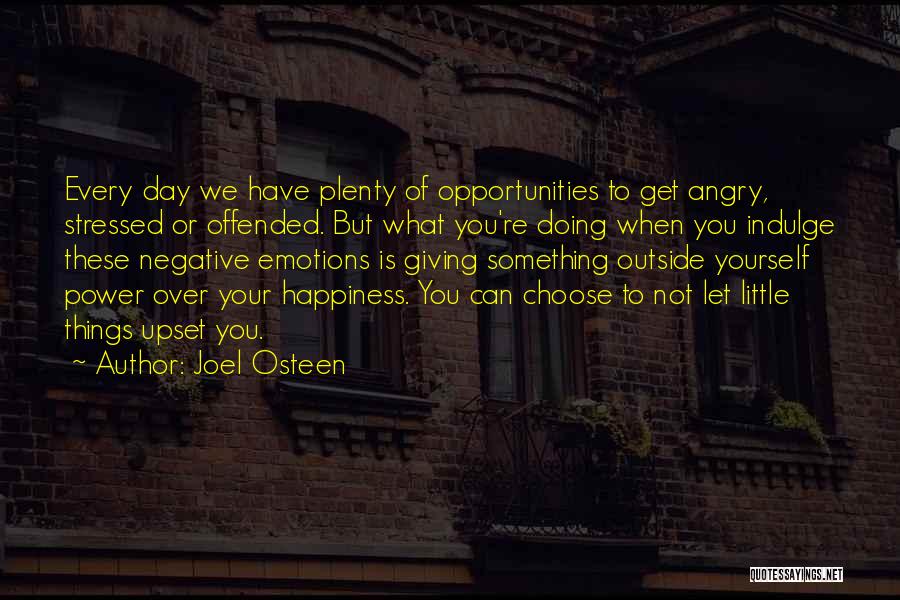 You Choose Your Happiness Quotes By Joel Osteen