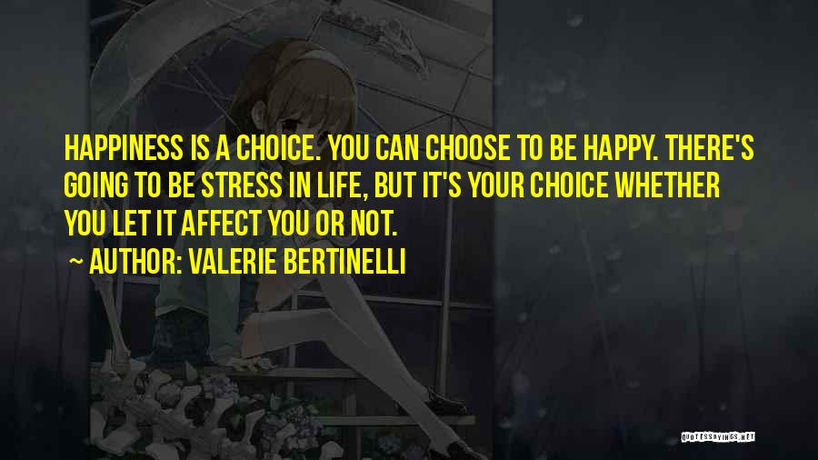 You Choose Your Happiness Quotes By Valerie Bertinelli