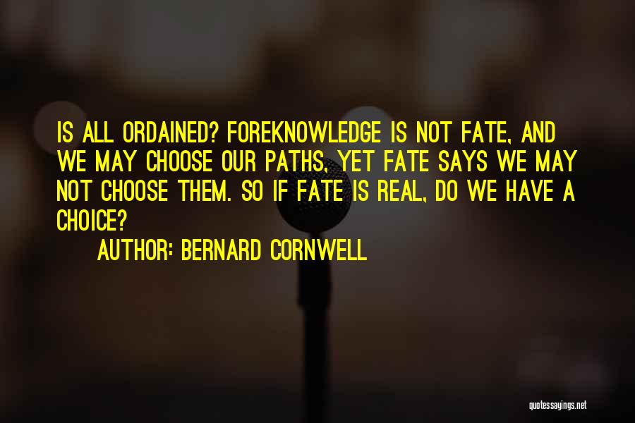 You Choose Your Own Fate Quotes By Bernard Cornwell