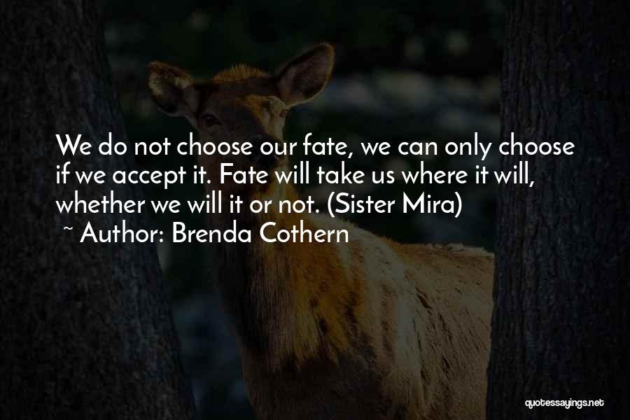 You Choose Your Own Fate Quotes By Brenda Cothern