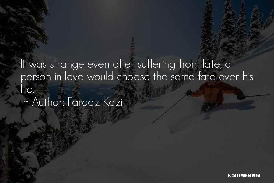 You Choose Your Own Fate Quotes By Faraaz Kazi