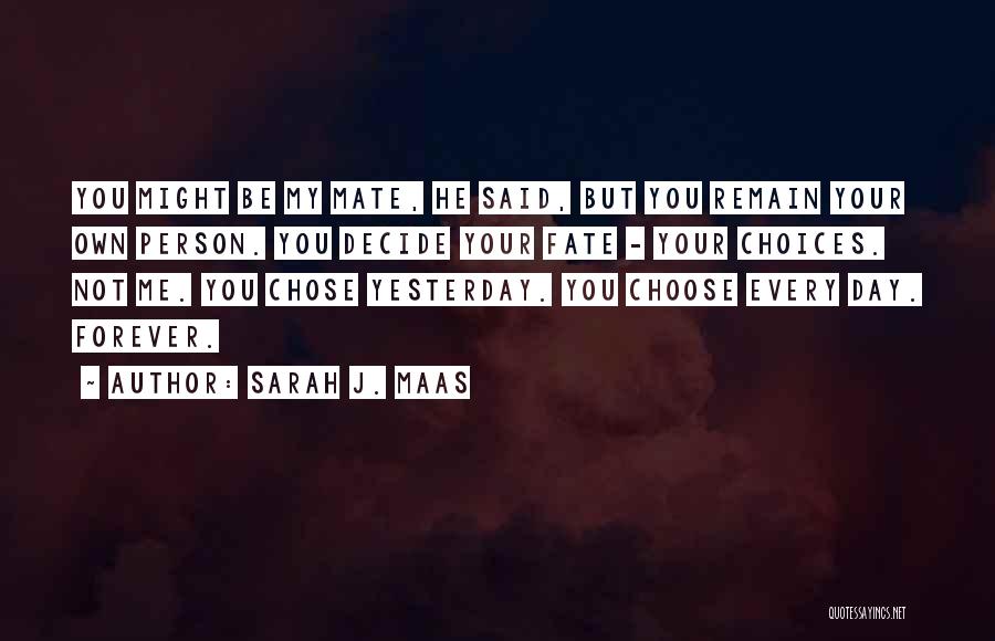 You Choose Your Own Fate Quotes By Sarah J. Maas