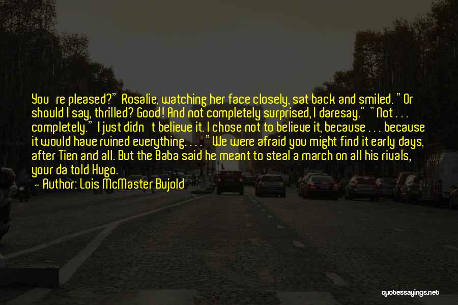 You Chose Her Quotes By Lois McMaster Bujold