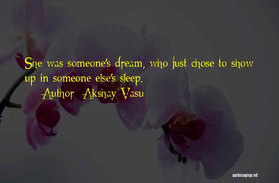 You Chose Someone Else Quotes By Akshay Vasu