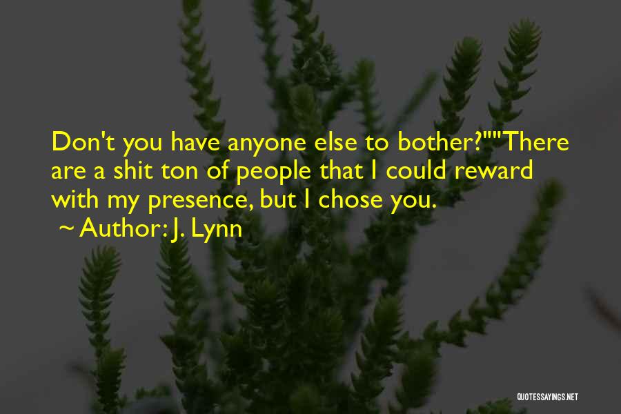 You Chose Someone Else Quotes By J. Lynn