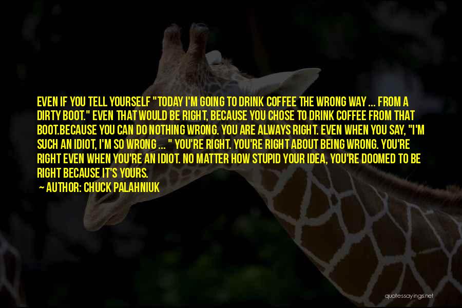 You Chose Wrong Quotes By Chuck Palahniuk