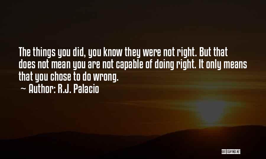 You Chose Wrong Quotes By R.J. Palacio