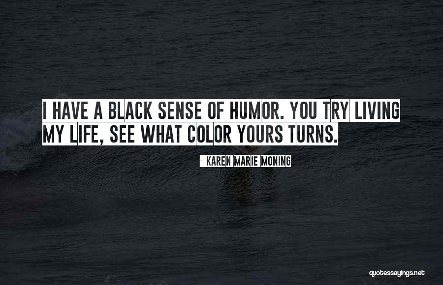 You Color My Life Quotes By Karen Marie Moning You Color My Life Quotes By Karen Marie Moning