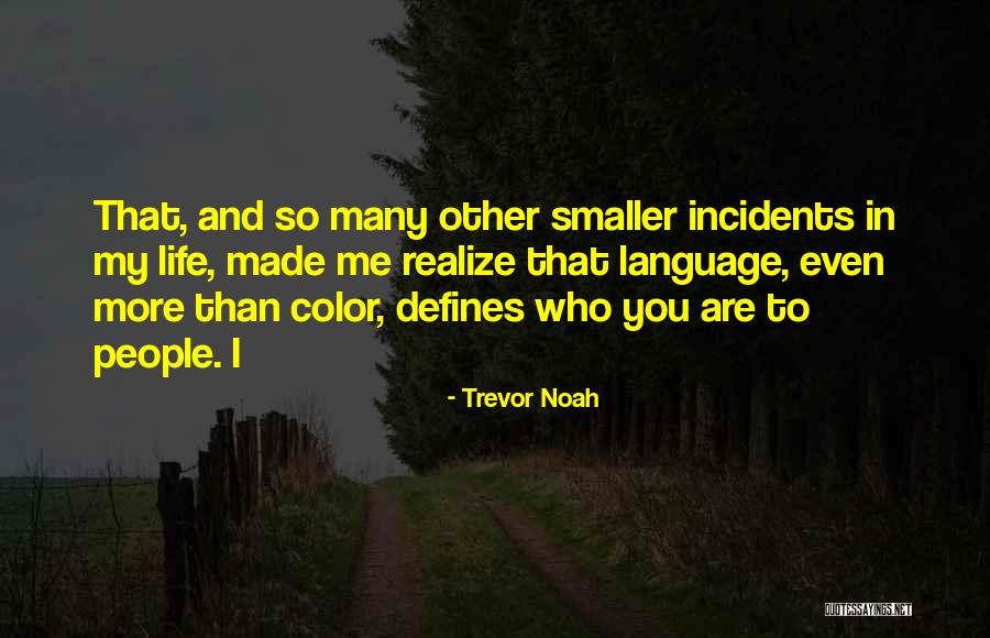 You Color My Life Quotes By Trevor Noah You Color My Life Quotes By Trevor Noah